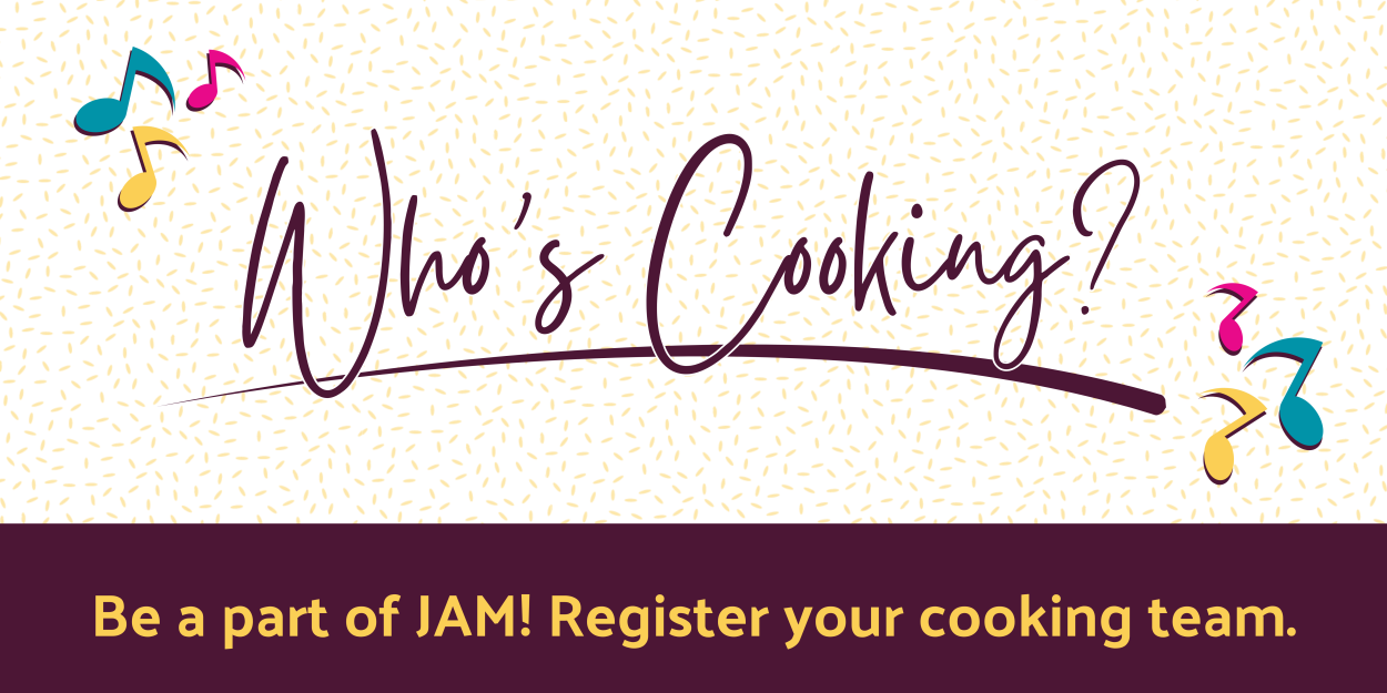 Who's Cooking? Be a part of JAM! Register your cooking team.